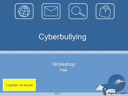 Cyberbullying Workshop Pais Logotipo da escola 2012.