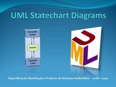 Especificação, Modelação e Projecto de Sistemas Embutidos - 2008 / 2009.