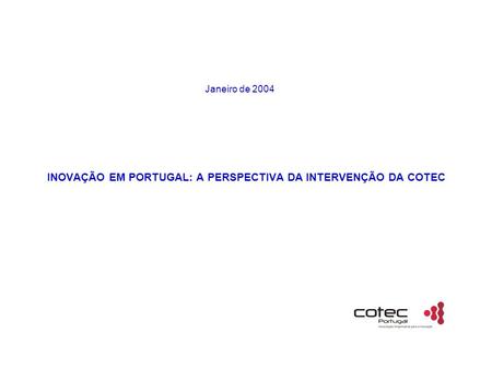 INOVAÇÃO EM PORTUGAL: A PERSPECTIVA DA INTERVENÇÃO DA COTEC