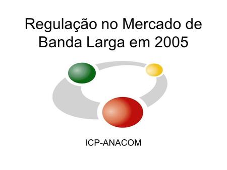 Regulação no Mercado de Banda Larga em 2005 ICP-ANACOM.