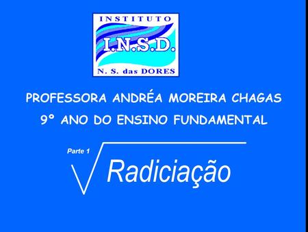 PROFESSORA ANDRÉA MOREIRA CHAGAS 9º ANO DO ENSINO FUNDAMENTAL