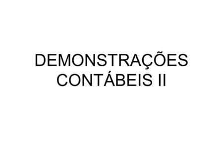 DEMONSTRAÇÕES CONTÁBEIS II