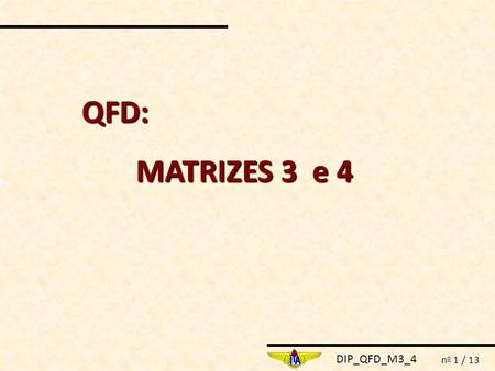 QFD: MATRIZES 3 e 4.