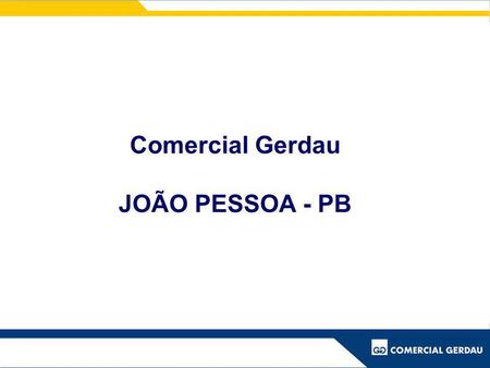Comercial Gerdau JOÃO PESSOA - PB.