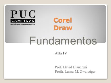 Fundamentos Corel Draw Aula IV Prof. David Bianchini
