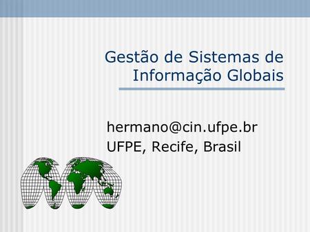 Gestão de Sistemas de Informação Globais UFPE, Recife, Brasil.