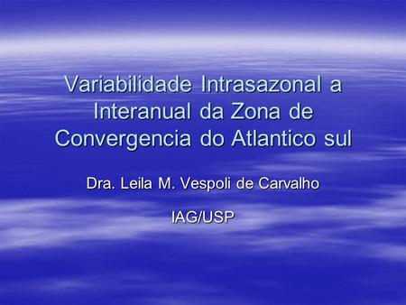 Dra. Leila M. Vespoli de Carvalho IAG/USP