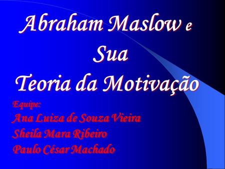 Abraham Maslow e Sua Teoria da Motivação