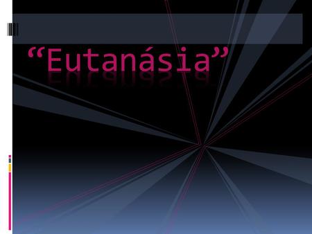 “Eutanásia”.