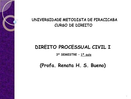 DIREITO PROCESSUAL CIVIL I (Profa. Renata H. S. Bueno)