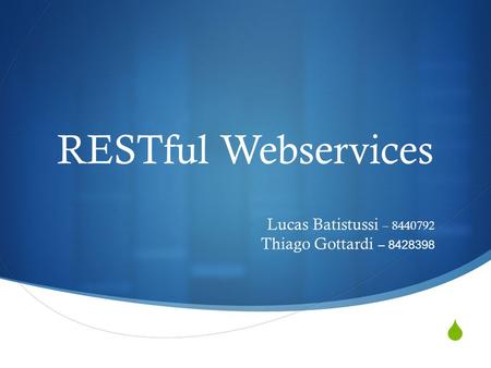 RESTful Webservices Lucas Batistussi –