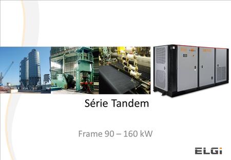Série Tandem Frame 90 – 160 kW.