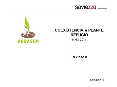 26/04/2011 COEXISTENCIA e PLANTE REFUGIO Mídia 2011 Revisão II.