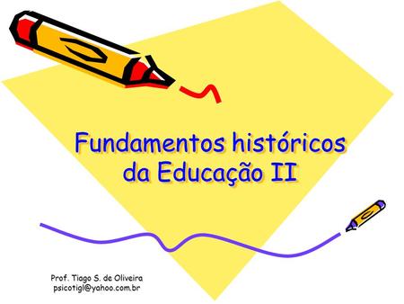 Fundamentos históricos da Educação II