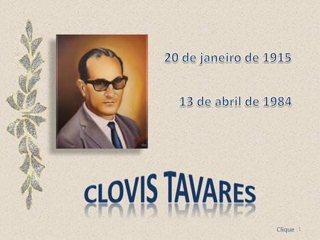 20 de janeiro de 1915 13 de abril de 1984 Clovis tavares Clique.