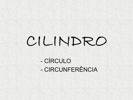 - CÍRCULO - CIRCUNFERÊNCIA