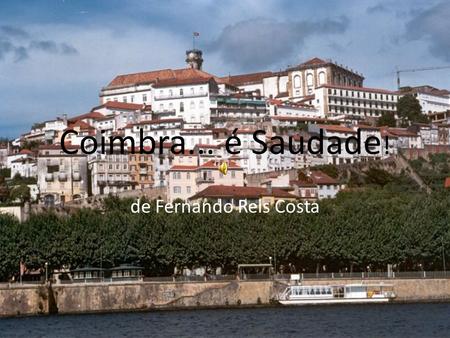 Coimbra... é Saudade! de Fernando Reis Costa.