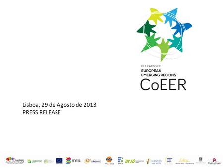Lisboa, 29 de Agosto de 2013 PRESS RELEASE. Press release Congress of European Emerging regions – CoEER 11 – 13 Setembro, Beja (Portugal) Os municípios.