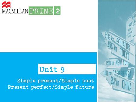 Unit 9 Simple present/Simple past Present perfect/Simple future.
