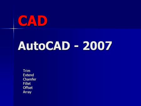 CAD AutoCAD - 2007 TrimExtendChamferFilletOffsetArray.