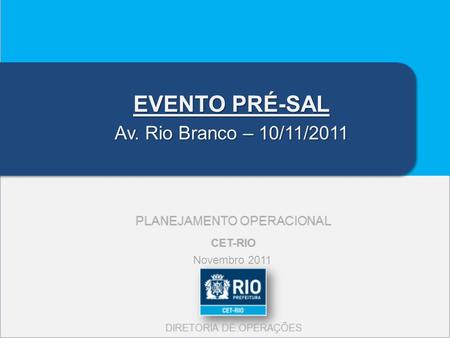 EVENTO PRÉ-SAL Av. Rio Branco – 10/11/2011 Novembro 2011.
