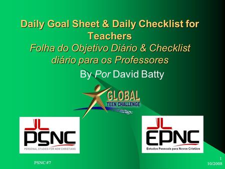 10/2008 1 Daily Goal Sheet & Daily Checklist for Teachers Folha do Objetivo Diário & Checklist diário para os Professores By Por David Batty PSNC #7.