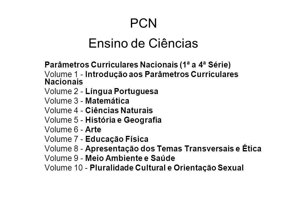 PCN Ensino de Ciências Parâmetros Curriculares Nacionais (1ª a 4ª Série)  Volume 1 - Introdução aos Parâmetros Curriculares Nacionais Volume 2 -  Língua. - ppt video online carregar