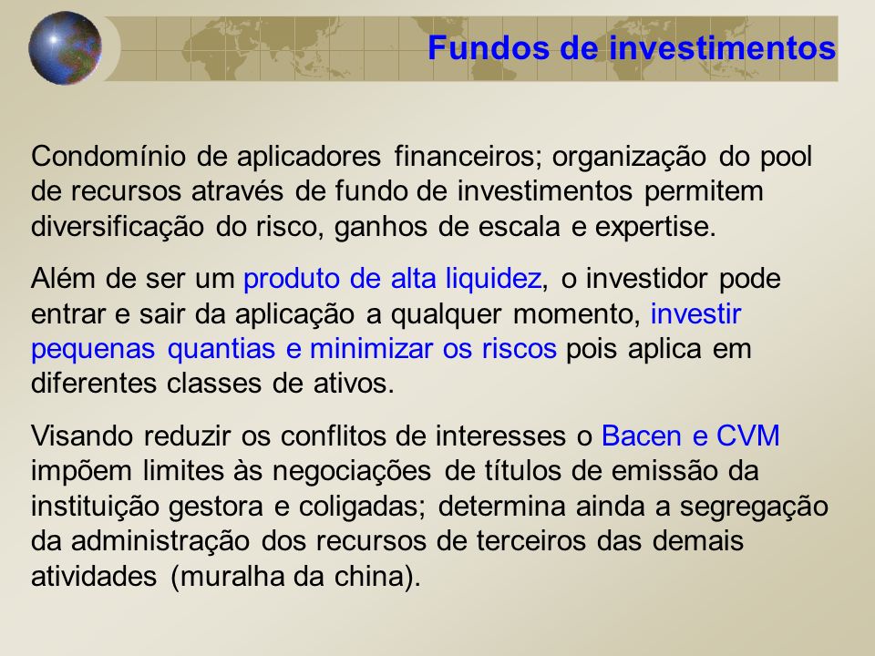 Produtos de Investimentos Fundos de Investimentos O que é um Fundo de  Investimento? Fundo de investimento é um condomínio, ou seja, todos os  membros possuem. - ppt carregar