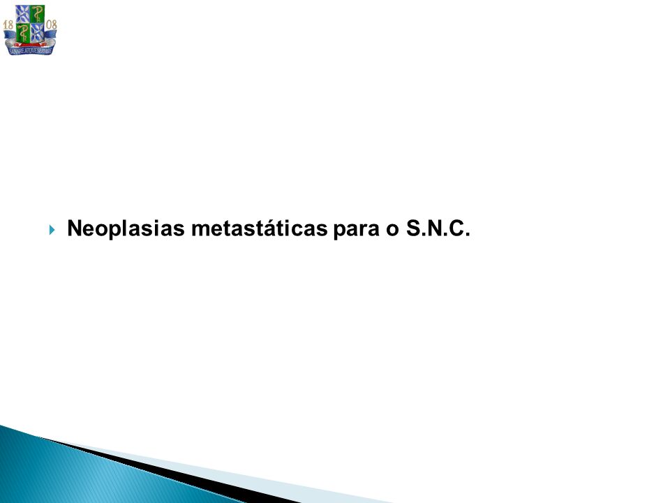 Neoplasias metastáticas para o S.N.C.