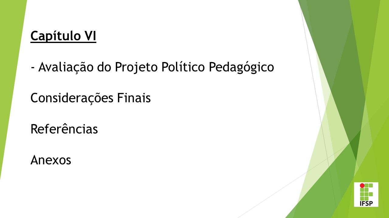Capítulo VI - Avaliação do Projeto Político Pedagógico Considerações Finais Referências Anexos