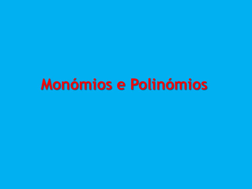 Monómios e Polinómios