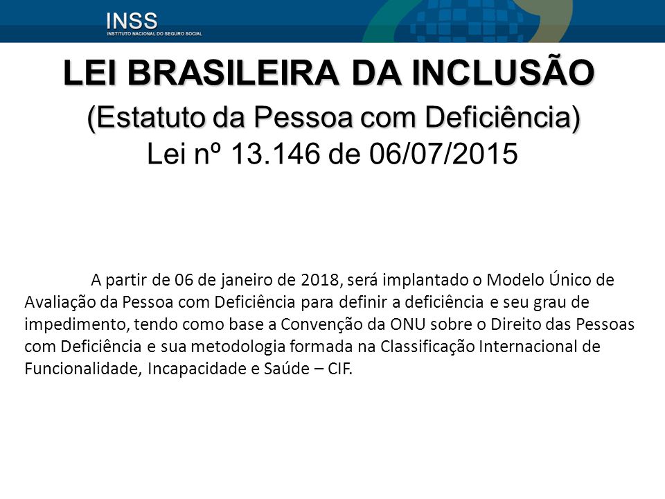 LEI BRASILEIRA DA INCLUSÃO (Estatuto da Pessoa com Deficiência) Lei nº de 06/07/2015