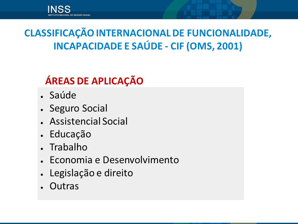 CLASSIFICAÇÃO INTERNACIONAL DE FUNCIONALIDADE, INCAPACIDADE E SAÚDE - CIF (OMS, 2001)