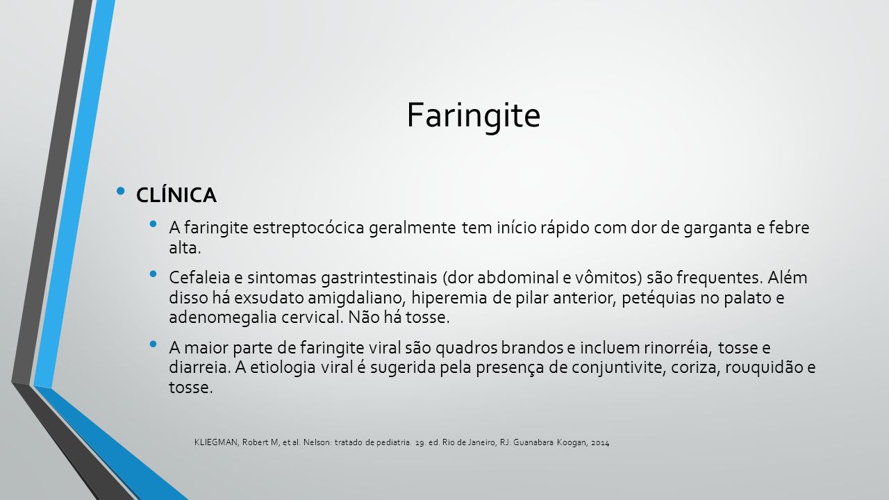 Faringite CLÍNICA. A faringite estreptocócica geralmente tem início rápido com dor de garganta e febre alta.