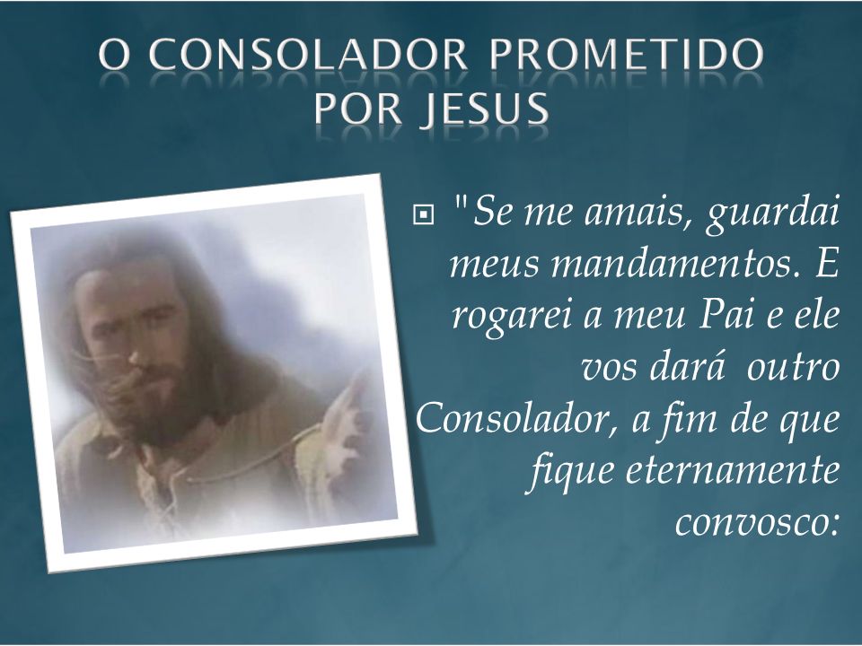 O Consolador prometido por Jesus - ppt carregar