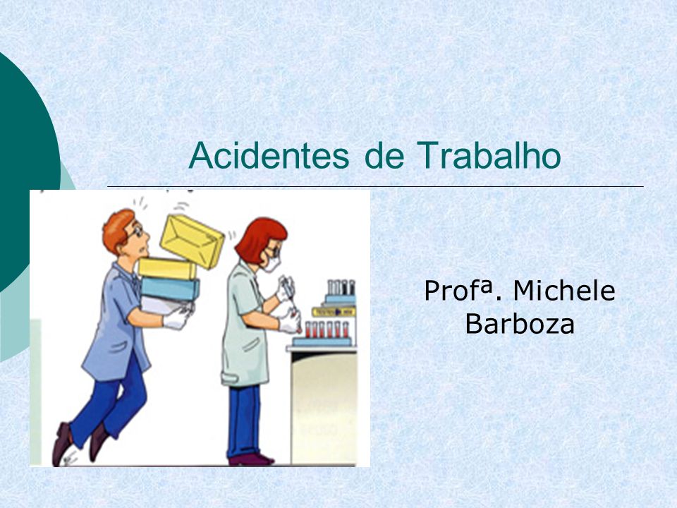 Acidentes de Trabalho Profª. Michele Barboza