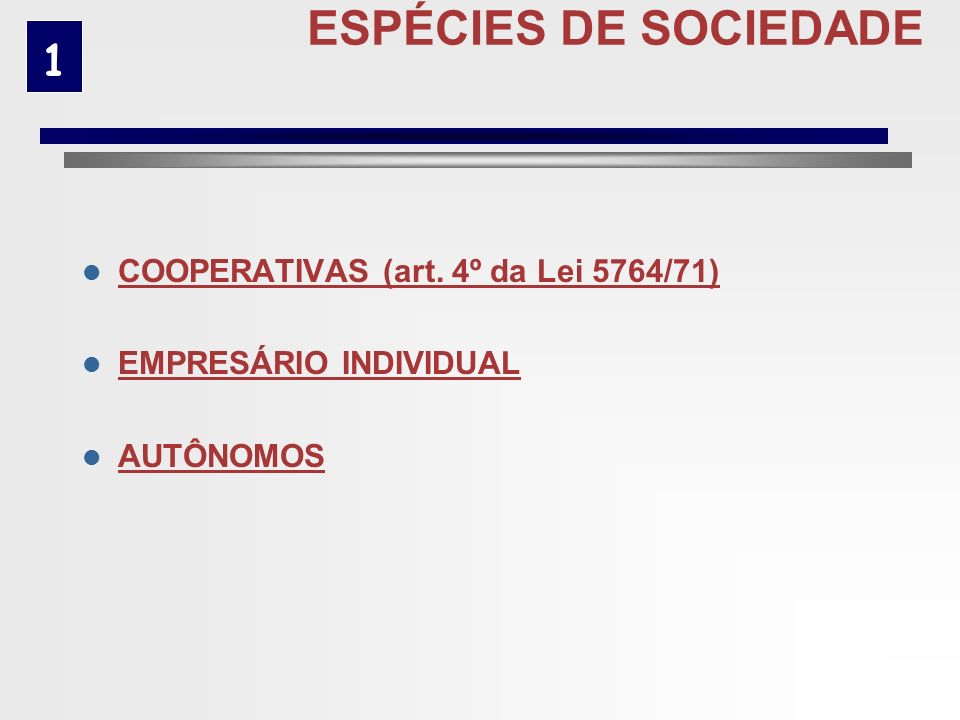 ESPÉCIES DE SOCIEDADE 1 COOPERATIVAS (art. 4º da Lei 5764/71)
