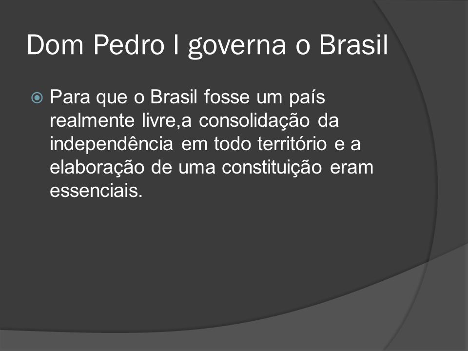 Dom Pedro I governa o Brasil
