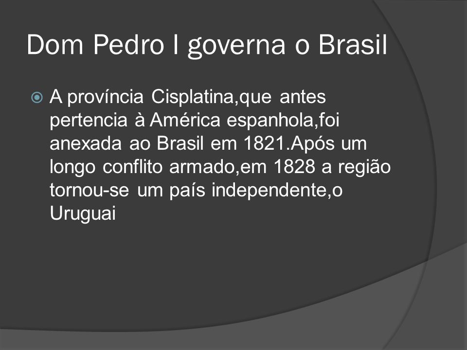 Dom Pedro I governa o Brasil