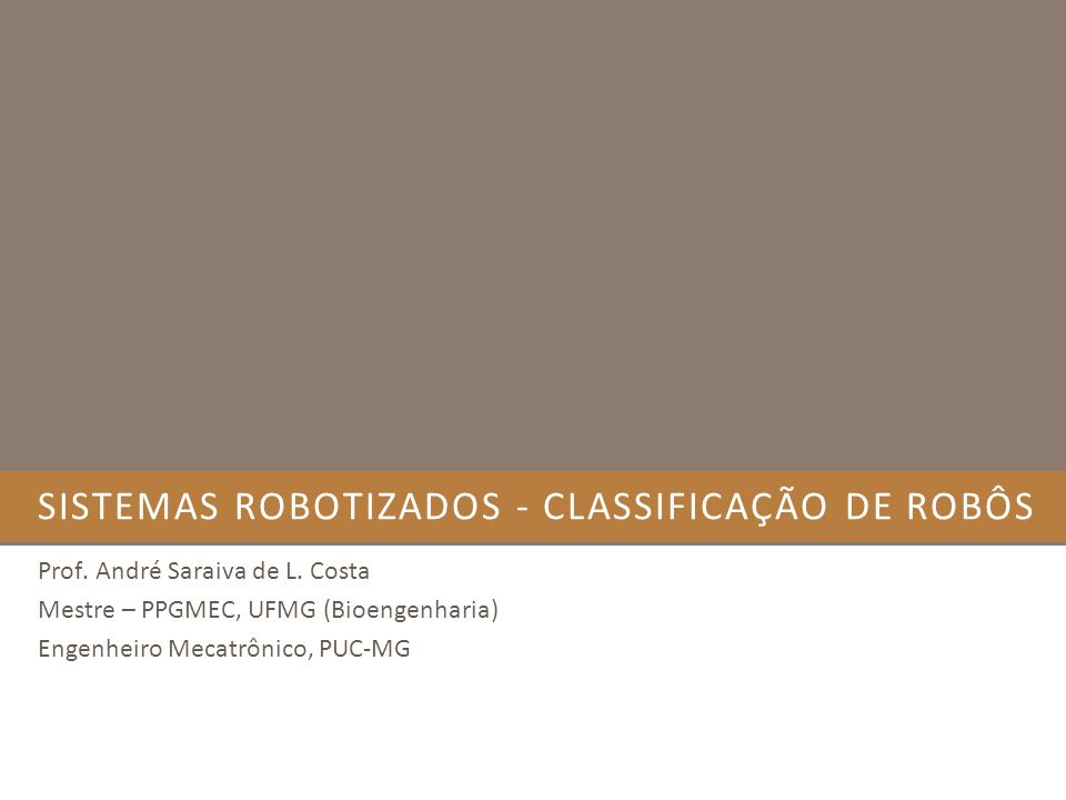 Sistemas Robotizados - Classificação de robôs