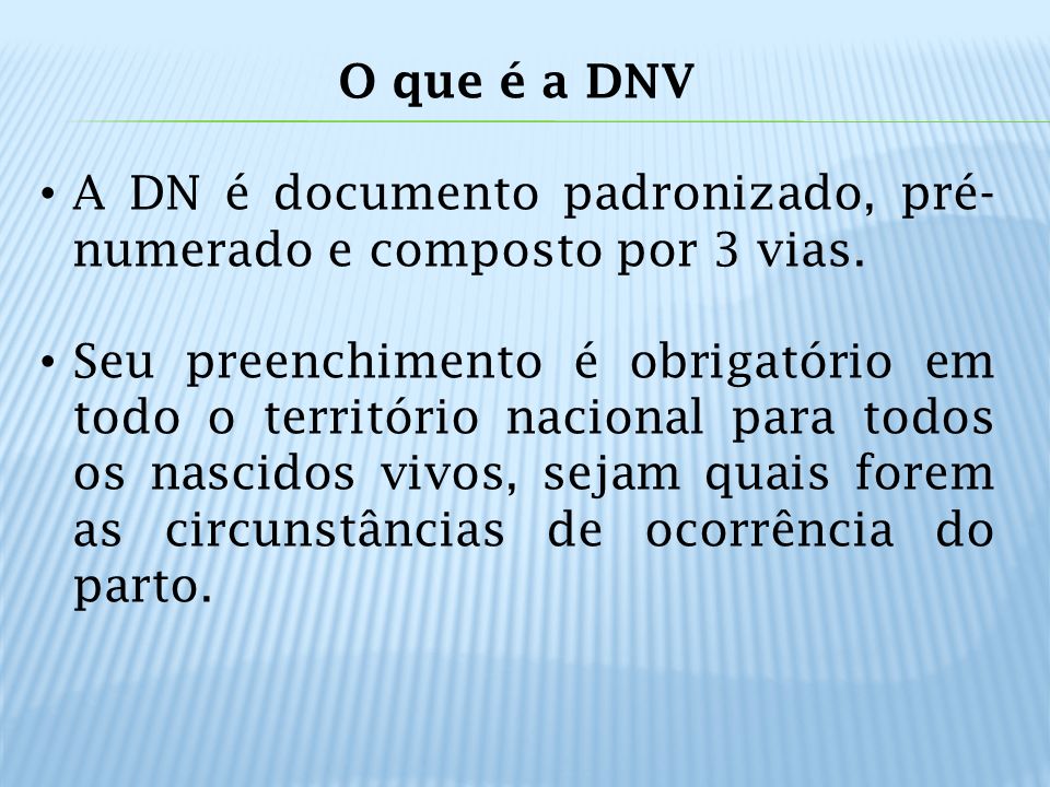 O que é a DNV A DN é documento padronizado, pré-numerado e composto por 3 vias.
