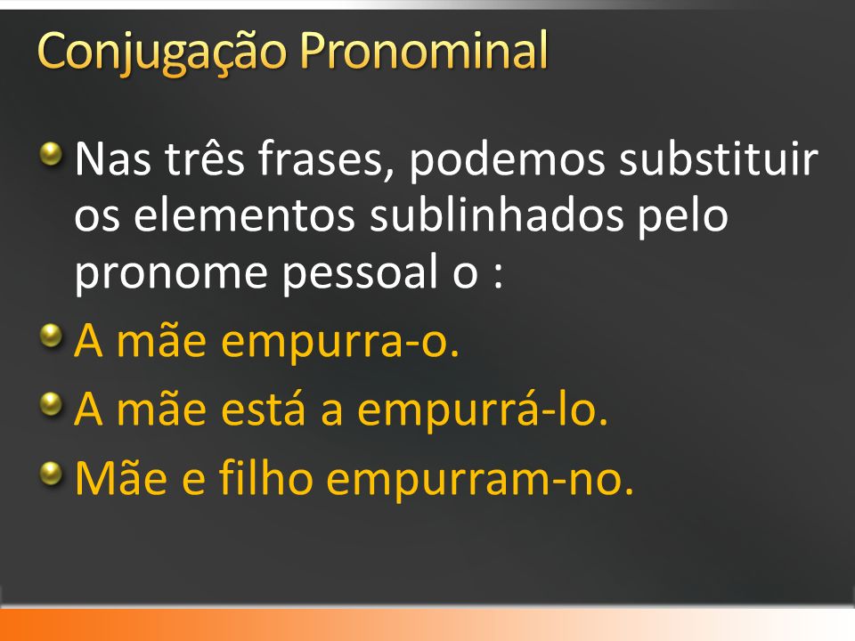 PRONOMES - Conjugação Pronominal