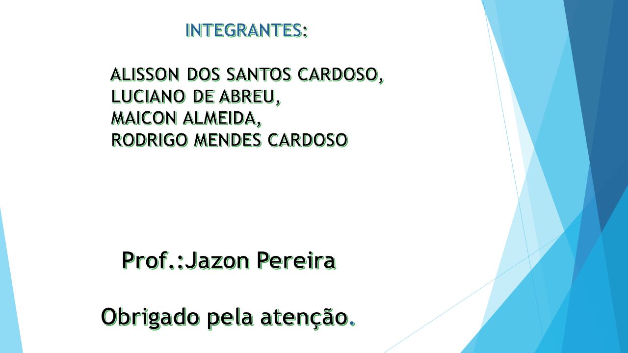 Prof.:Jazon Pereira Obrigado pela atenção.
