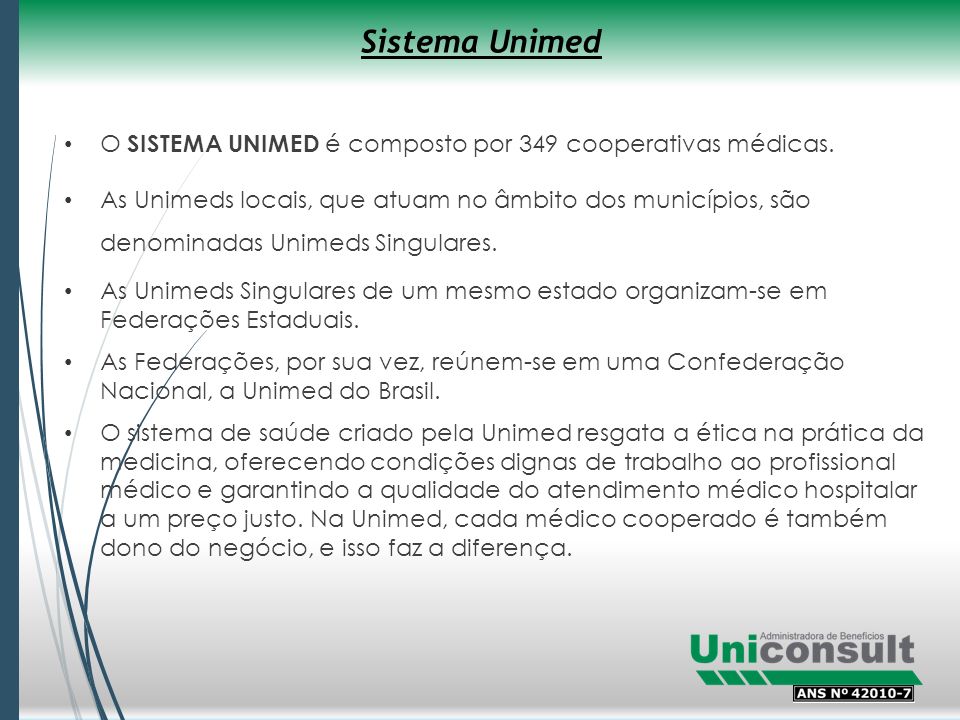 Sistema Unimed O SISTEMA UNIMED é composto por 349 cooperativas médicas.