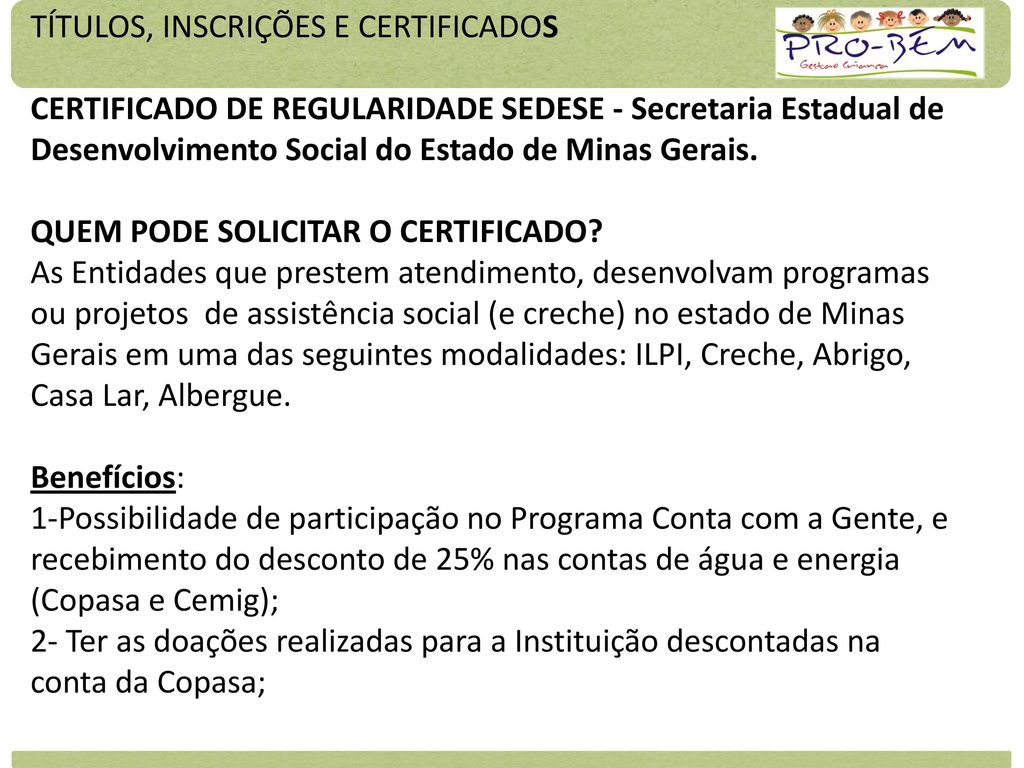 TÍTULOS, INSCRIÇÕES E CERTIFICADOS CERTIFICADO DE REGULARIDADE SEDESE - Secretaria Estadual de Desenvolvimento Social do Estado de Minas Gerais.