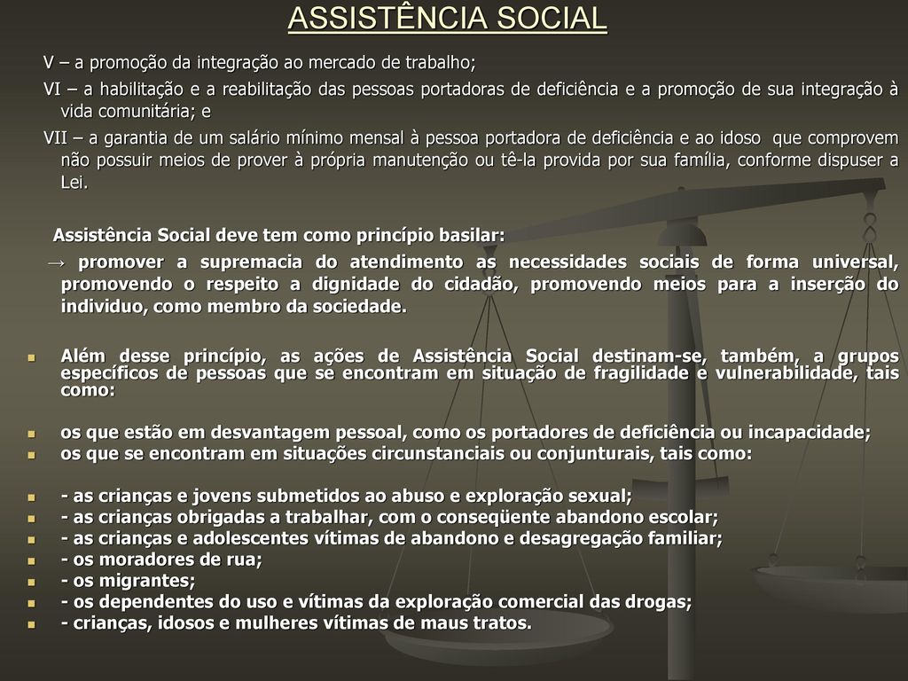 ASSISTÊNCIA SOCIAL V – a promoção da integração ao mercado de trabalho;