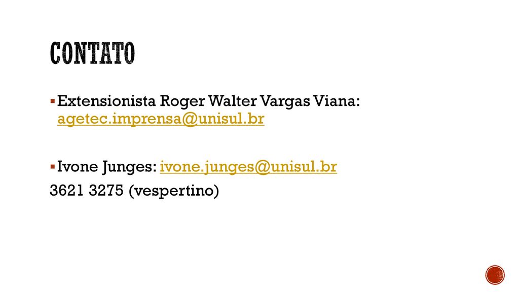 Contato Extensionista Roger Walter Vargas Viana: Ivone Junges: