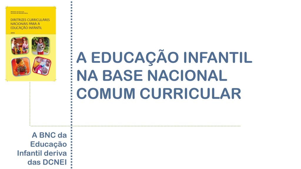 A EDUCAÇÃO INFANTIL NA BASE NACIONAL COMUM CURRICULAR