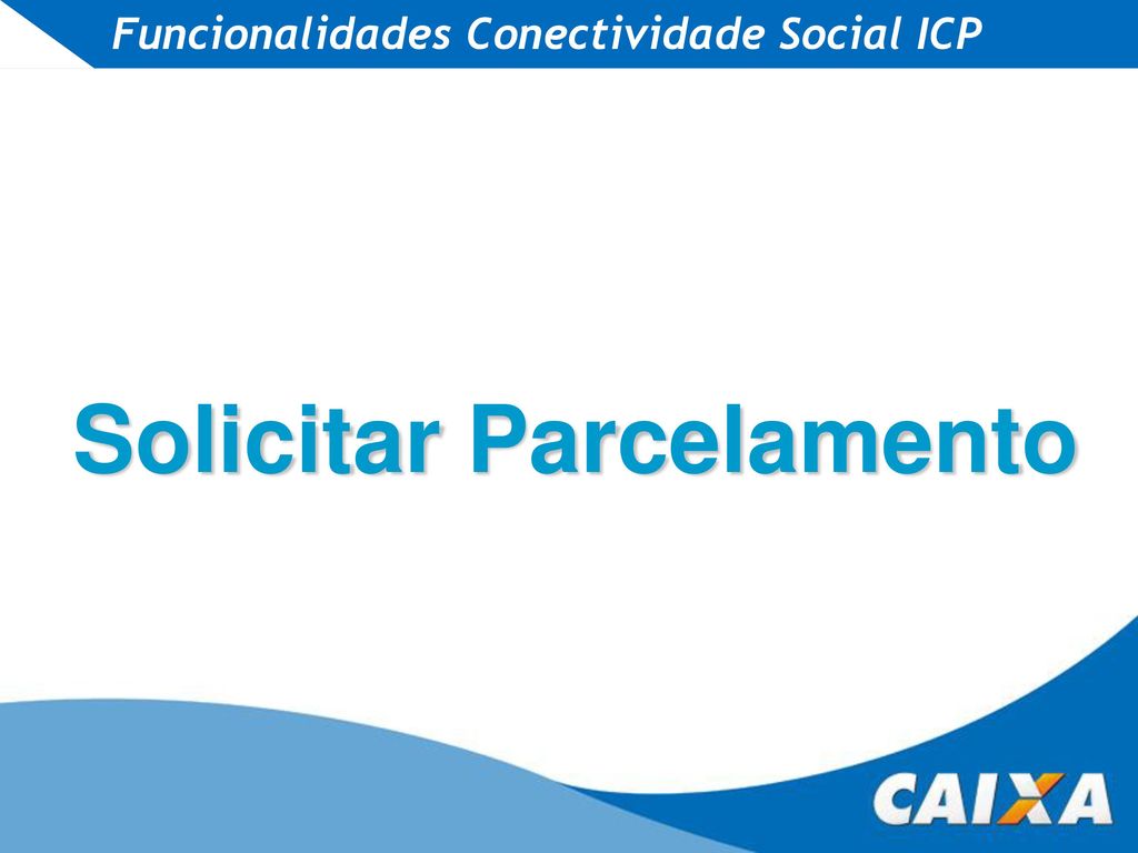 Funcionalidades Conectividade Social ICP Solicitar Parcelamento