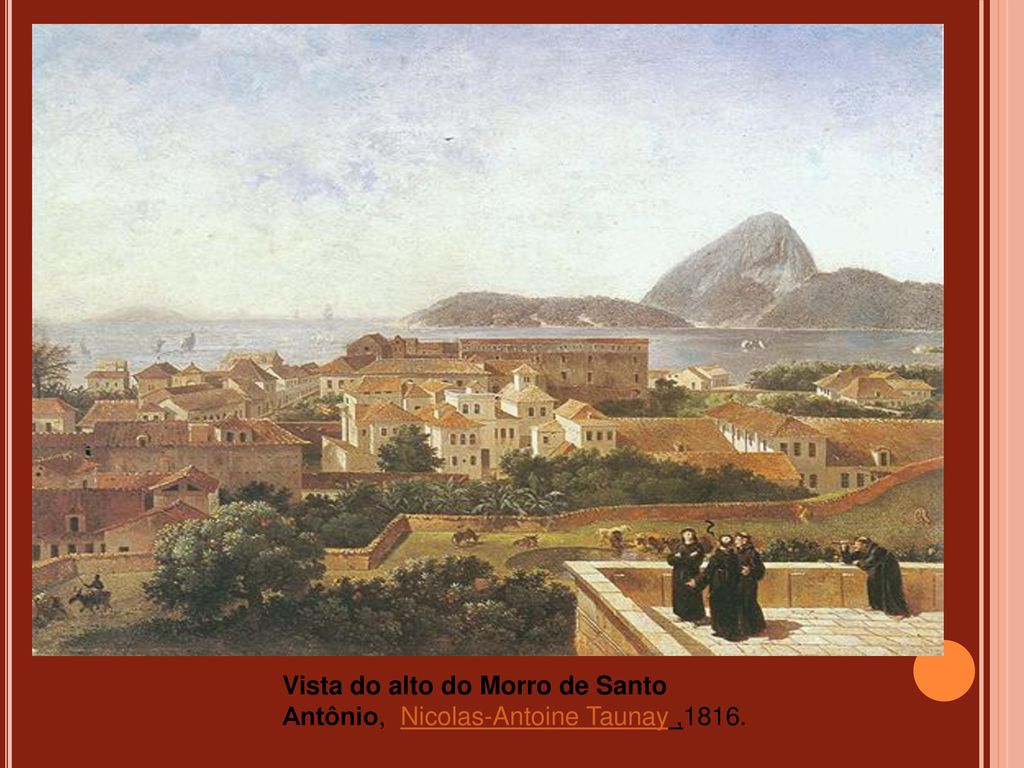 Vista do alto do Morro de Santo Antônio, Nicolas-Antoine Taunay ,1816.